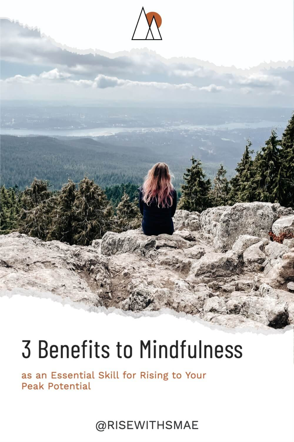 3 Benefits to Mindfulness as an Essential Skill for Rising to Your Peak Potential
