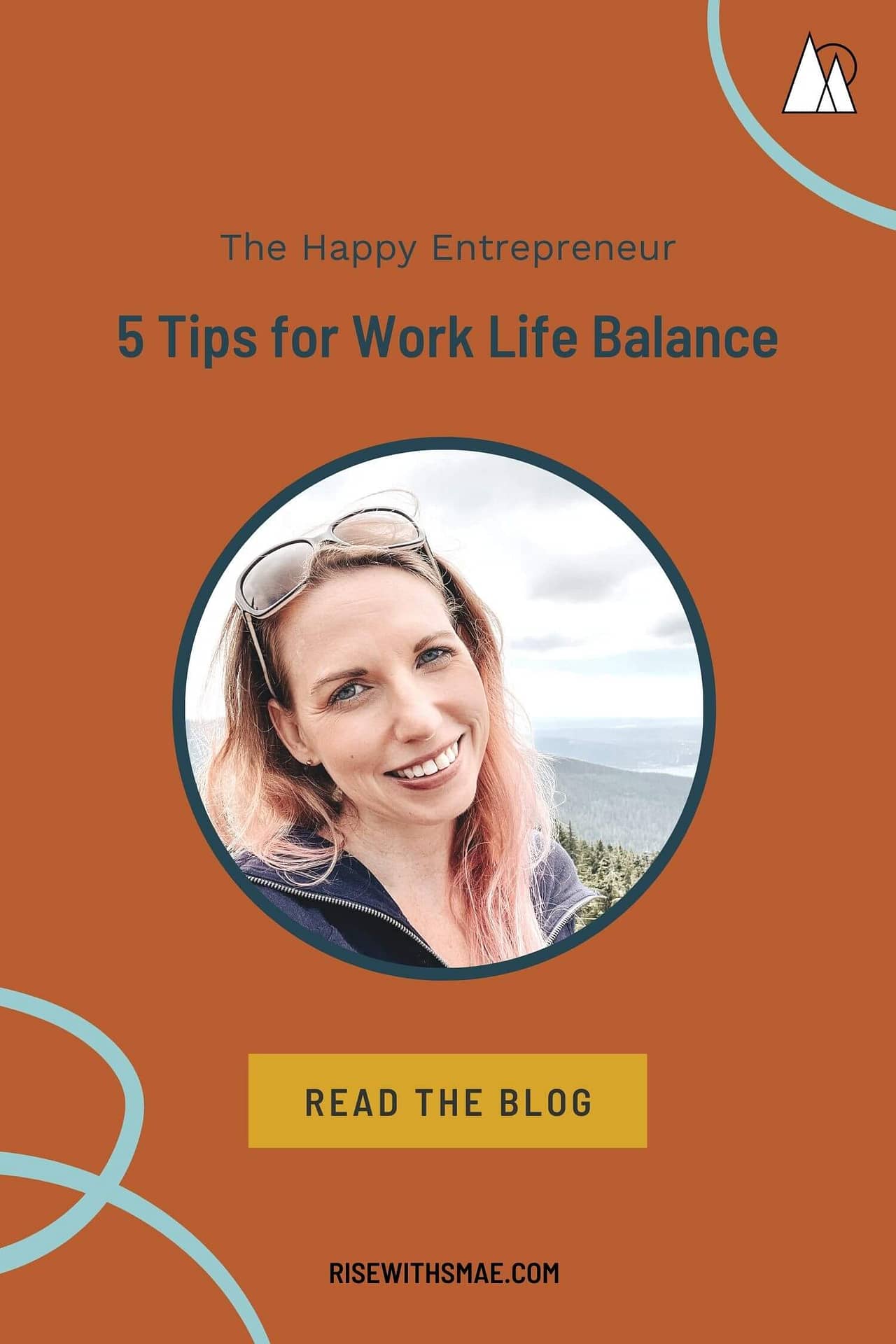 The Happy Entrepreneur: 5 Tips for Work Life Balance