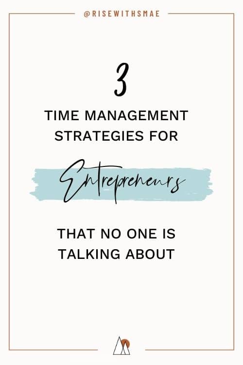 Best 3 Time Management Strategies for Entrepreneurs No One is Talking About